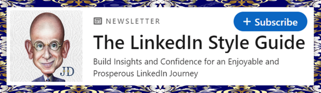SUBSCRIBE to The LinkedIn Style Guide Newsletter by JD GERSHBEIN